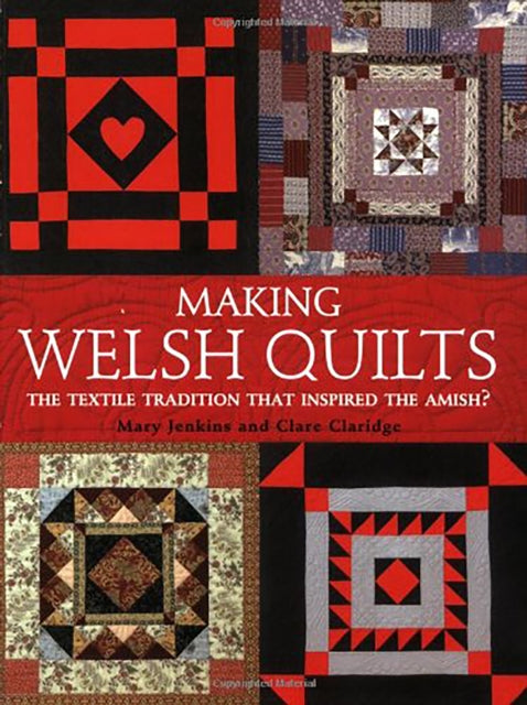 Making Welsh Quilts: The Textile Tradition That Inspired the Amish?