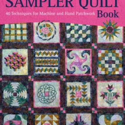 The Essential Sampler Quilt Book: A Celebration of 40 Traditional Blocks from the Sampler Quilt Expert