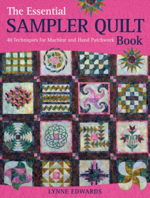 The Essential Sampler Quilt Book: A Celebration of 40 Traditional Blocks from the Sampler Quilt Expert