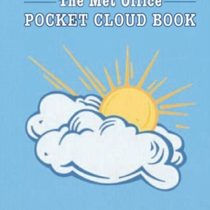 The Met Office Pocket Cloud Book: How to Understand the Skies in Association with the Met Office