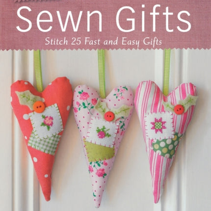 Simple Sewn Gifts: Stitch 25 Fast and Easy Gifts