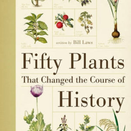 Fifty Plants That Changed the Course of History