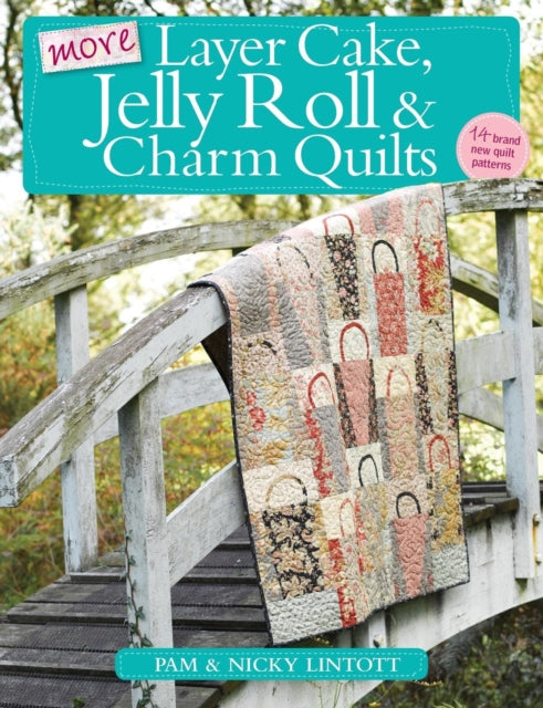 More Layer Cake, Jelly Roll and Charm Quilts