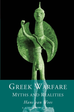 Greek Warfare Myth and Realities
