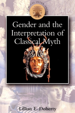 Gender and the Interpretation of Classical Myth Classical Interfaces
