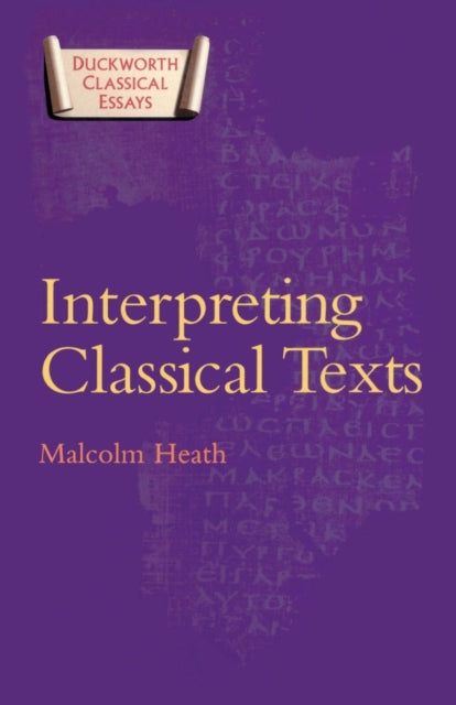 Interpreting Classical Texts Duckworth Classical Essays