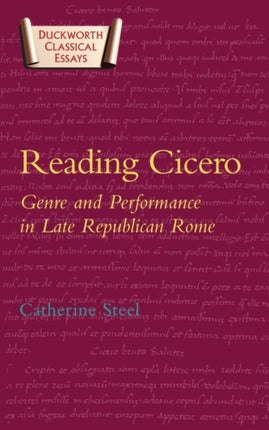 Reading Cicero Genre and Performance in Late Republican Rome by Steel CEW  Author  ON Mar102005 Paperback