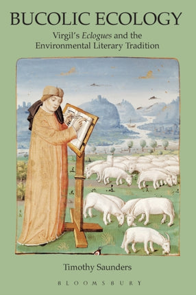 Bucolic Ecology Virgils Eclogues and the Environmental Literary Tradition