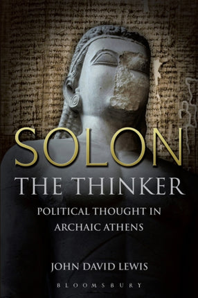 Solon the Thinker Political Thought in Archaic Athens