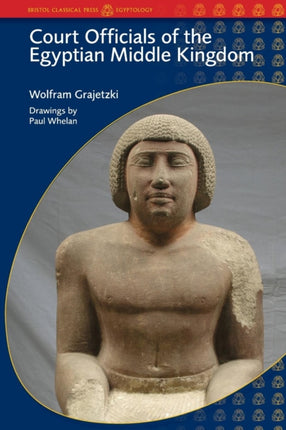 Court Officials of the Egyptian Middle Kingdom Duckworth Egyptology Series