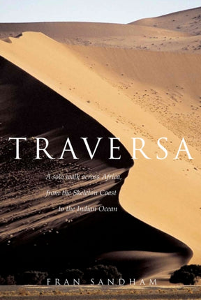 Traversa: A Solo Walk Across Africa, from the Skeleton Coast to the Indian Ocean