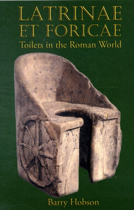 Latrinae et foricae Toilets in the Roman World