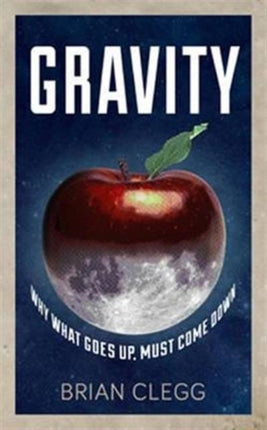 Gravity: Why What Goes up Must Come Down