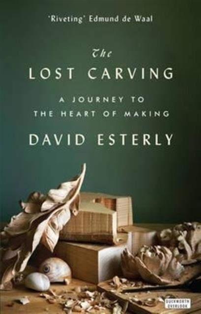 The Lost Carving: A Journey to the Heart of Making