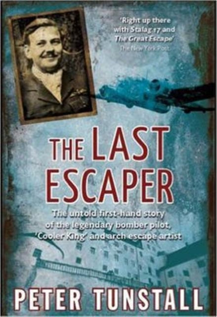 The Last Escaper: The Untold First-Hand Story of the Legendary World War II Bomber Pilot,"Cooler King"and Arch Escape Artist