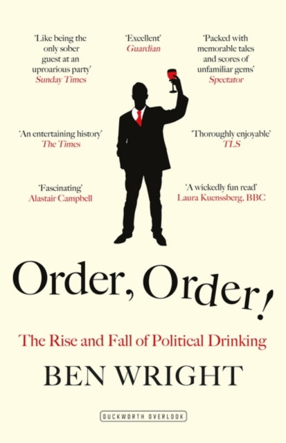 Order, Order!: The Rise and Fall of Political Drinking