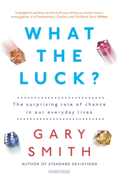 What the Luck?: The Surprising Role of Chance in Our Everyday Lives