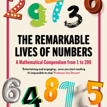 The Remarkable Lives of Numbers: A Mathematical Compendium from 1 to 200