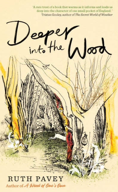 Deeper Into the Wood: a year in the life of an amateur naturalist, by the author of critically acclaimed 'A Wood of One's Own'