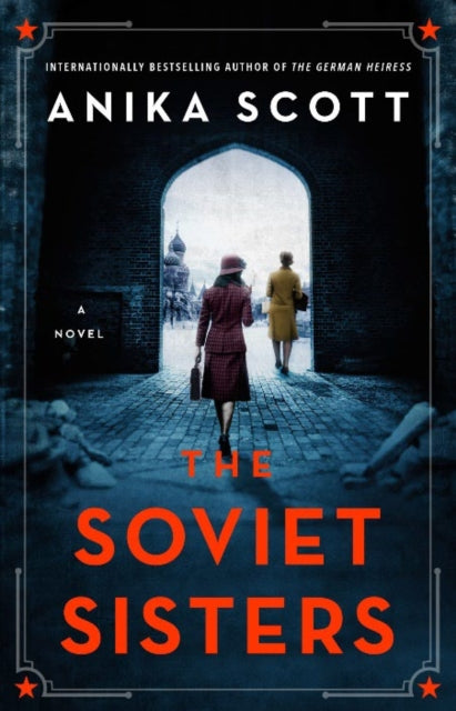 The Soviet Sisters: a gripping spy novel from the author of the international hit 'The German Heiress'