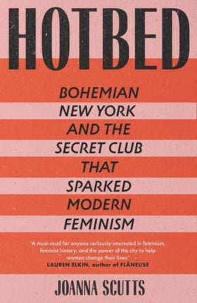 Hotbed: Bohemian New York and the Secret Club that Sparked Modern Feminism