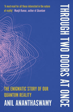 Through Two Doors at Once: The Enigmatic Story of our Quantum Reality