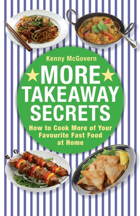 More Takeaway Secrets: How to Cook More of your Favourite Fast Food at Home