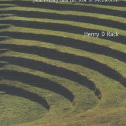 Reasonable Enthusiast John Wesley and the Rise of Methodism