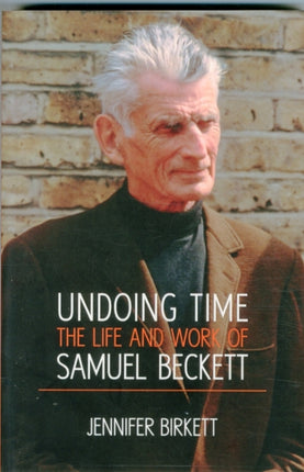 Samuel Beckett: Undoing Time