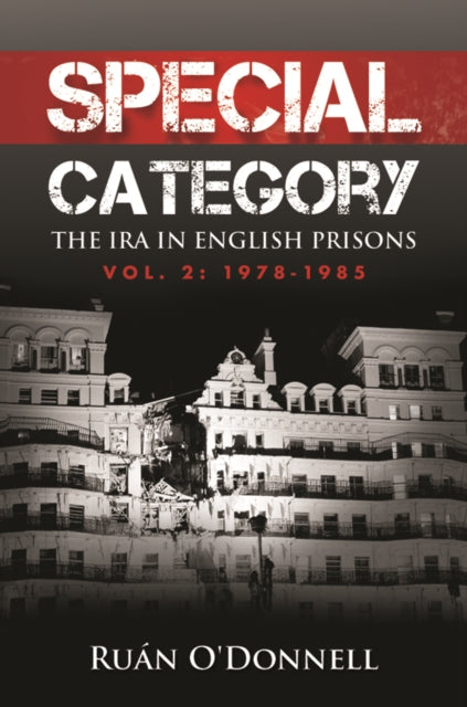 Special Category: The IRA in English Prisons: Volume 2: 1978-1985