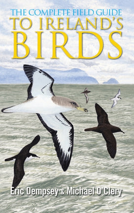 The Complete Field Guide to Irelands Birds