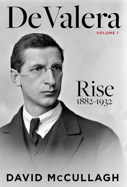 De Valera: Rise 1882–1932