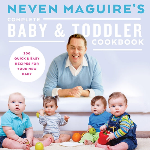 Neven Maguire's Complete Baby & Toddler Cookbook