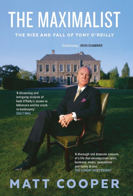 The Maximalist: The Rise and Fall of Tony O’Reilly