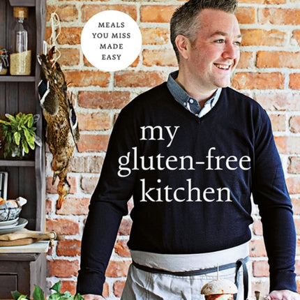 My Gluten-free Kitchen: Meals You Miss Made Easy