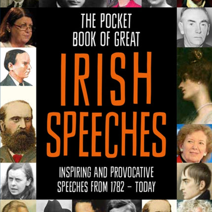 The Pocket Book of Great Irish Speeches: Inspiring and Provocative Speeches from 1782 - Today