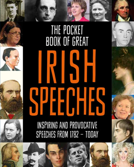 The Pocket Book of Great Irish Speeches: Inspiring and Provocative Speeches from 1782 - Today