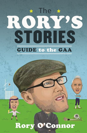 The Rory’s Stories Guide to the GAA