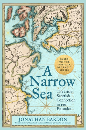 A Narrow Sea: The Irish-Scottish Connection in 120 Episodes – as heard on BBC Radio