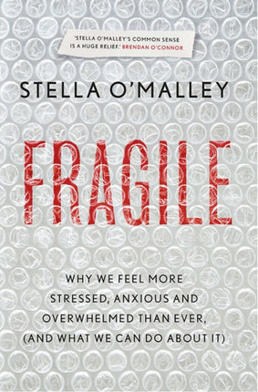 Fragile: Why we feel more anxious, stressed and overwhelmed than ever, and what we can do about it