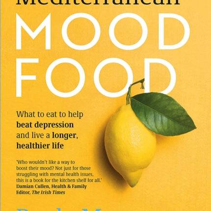 Mediterranean Mood Food: What to eat to help beat depression and live a longer, healthier life