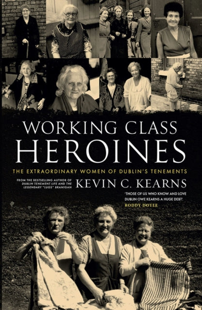 Working Class Heroines: The Extraordinary Women of Dublin’s Tenements