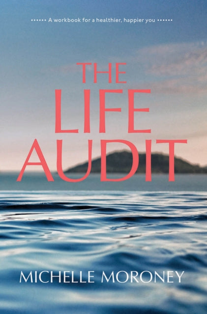 The Life Audit A workbook for a healthier happier
