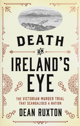 Death on Ireland's Eye: The Victorian Murder Trial that Scandalised a Nation