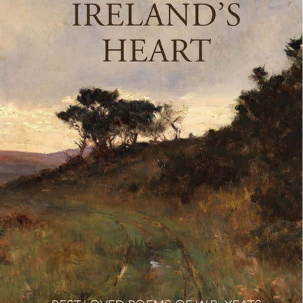 Ireland’s Heart: Best Loved Poems of W.B. Yeats