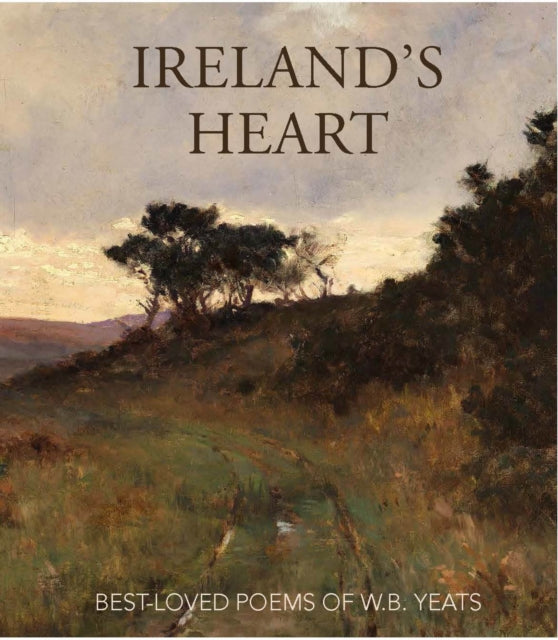 Ireland’s Heart: Best Loved Poems of W.B. Yeats