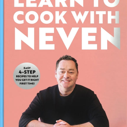 Learn to Cook With Neven: Easy 4-Step Recipes to Help You Get it Right First Time!