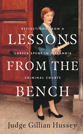 Lessons From the Bench: Reflections on a Career Spent in Ireland’s Criminal Courts