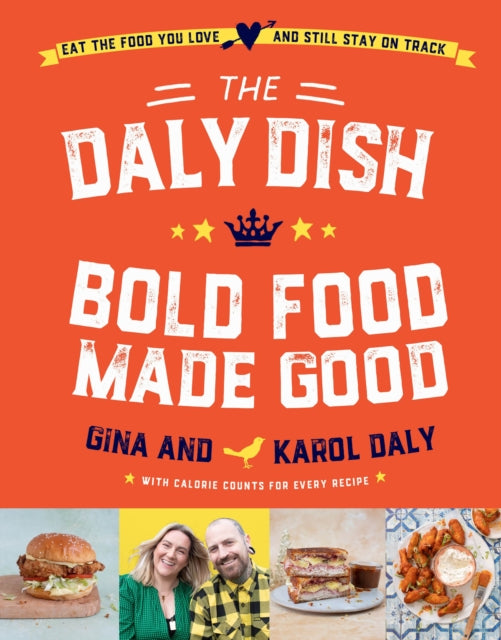 The Daly Dish – Bold Food Made Good: Eat the food you love and still stay on track – 100 calorie counted recipes