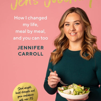 Jen's Journey: How I changed my life, meal by meal, and you can too